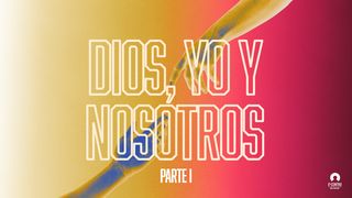 Dios, yo y nosotros  Parte 1 Mateo 6:6 Nueva Versión Internacional - Español