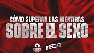 Cómo superar las mentiras sobre el sexo Génesis 2:18 Nueva Versión Internacional - Español