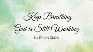 Keep Breathing, God Is Still Working Jeremiah 29:10-14 English Standard Version 2016