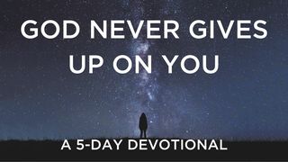 God Never Gives Up on You Hebrews 7:25-28 New International Version