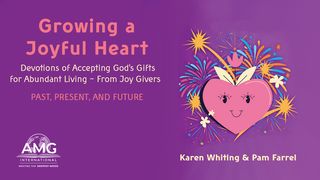 Growing a Joyful Heart Psalms 47:1-2 New Living Translation