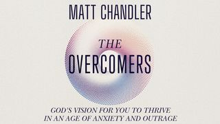 The Overcomers by Matt Chandler Psalms 56:4 New Living Translation