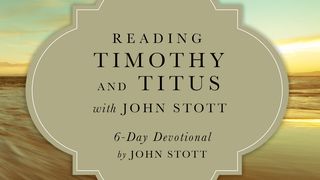 Reading Timothy And Titus With John Stott 1 Timothy 1:2 New Century Version