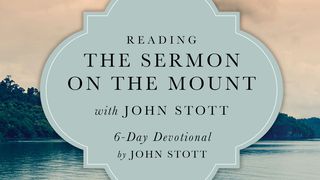Reading The Sermon On The Mount With John Stott Matthew 5:1-3 New American Standard Bible - NASB 1995
