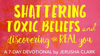 Shattering Toxic Beliefs And Discovering The Real You 1 Timothy 6:11-19 New International Version
