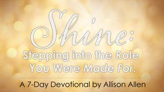 Shine: Stepping Into The Role You Were Made For Isaiah 60:1 New American Standard Bible - NASB 1995