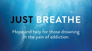 Just Breathe: Hope And Help For Those Drowning In The Pain Of Addiction Atos 3:19-20 Nova Tradução na Linguagem de Hoje