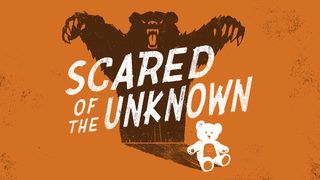 Scared Of The Unknown Luke 12:25 New International Version