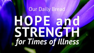 Our Daily Bread: Hope and Strength for Times of Illness Psalms 94:18 New King James Version