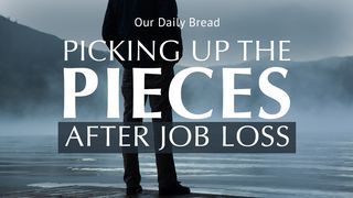 Our Daily Bread: Picking Up the Pieces After Job Loss 1 Chronicles 28:20 New Living Translation