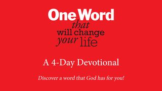 One Word That Will Change Your Life Psalms 27:4-5 New International Version