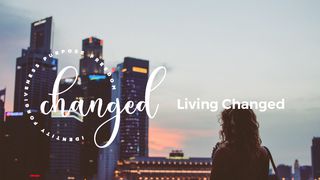 Living Changed Isaiah 62:1-5 The Message