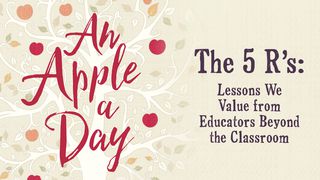 The 5 R’s: Lessons We Value From Educators Beyond The Classroom Luke 10:27-37 Amplified Bible
