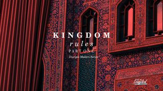 Kingdom Rules (Part 1)—Disciple Makers Series #4 Matthew 5:18 Amplified Bible