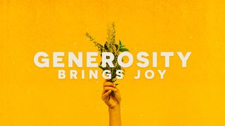 Generosity Brings Joy Acts 22:9 American Standard Version