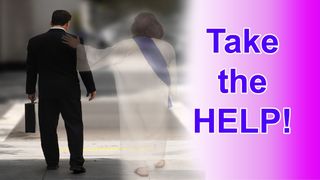 Take The Help Ephesians 5:18-20 The Message