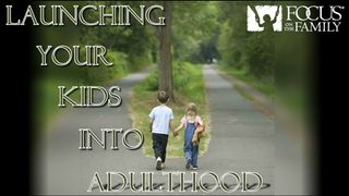 Launching Your Kids Into Adulthood Malachi 2:15 New International Version (Anglicised)