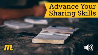 Advance Your Sharing Skills Romans 1:16-17 The Message
