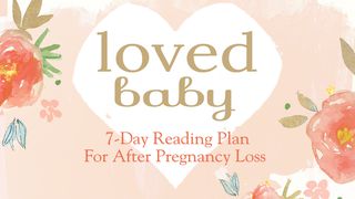 Loved Baby: A 7-Day Plan After Pregnancy Loss  Psalms 56:3 The Passion Translation