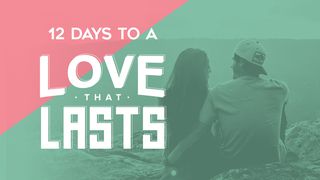12 Days To A Love That Lasts Proverbs 19:20 The Message