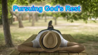 Pursuing God's Rest Hebrews 4:11 New Living Translation