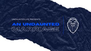 Undaunted.Life: An Undaunted Marriage Galatians 5:16-18 The Message