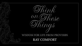 Think On These Things: Wisdom For Life From Proverbs SÜLEYMAN'IN ÖZDEYİŞLERİ 10:12 Kutsal Kitap Yeni Çeviri 2001, 2008