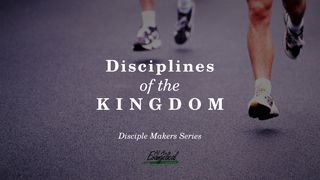 Disciplines Of The Kingdom - Disciple Makers Series #6 Matthew 6:16 Amplified Bible