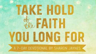 Take Hold Of The Faith You Long For Psalms 56:3 New International Version (Anglicised)
