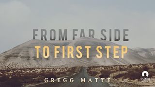 From Far Side To First Step Matthew 6:33 New International Version (Anglicised)