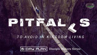 Pitfalls To Avoid In Kingdom Living - Disciple Makers Series #8 Matthew 7:13-27 New Living Translation