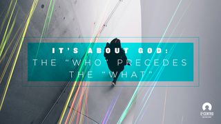 It’s About God: The “Who” Precedes The “What” Psalms 115:1-2 The Message