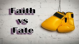 Faith Vs Fate Hebrews 11:6 New Century Version