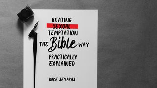 Beating Sexual Temptation: The Bible Way Practically Explained Daniel 1:8 New Living Translation