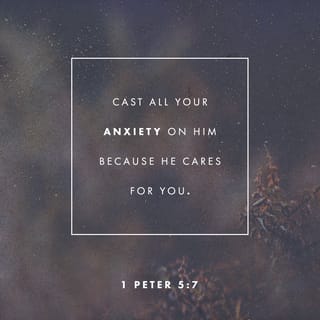 1 Peter 5:6-8 - Humble yourselves, therefore, under God’s mighty hand, that he may lift you up in due time. Cast all your anxiety on him because he cares for you.
Be alert and of sober mind. Your enemy the devil prowls around like a roaring lion looking for someone to devour.