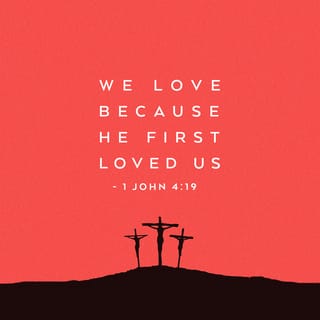1 John 4:18-19 - There is no fear in love; but perfect love casteth out fear: because fear hath torment. He that feareth is not made perfect in love. We love him, because he first loved us.