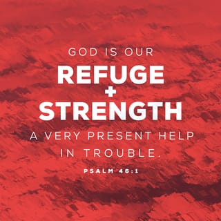Psalms 46:1-3-1-3 - God is a safe place to hide,
ready to help when we need him.
We stand fearless at the cliff-edge of doom,
courageous in seastorm and earthquake,
Before the rush and roar of oceans,
the tremors that shift mountains.
Jacob-wrestling God fights for us,
GOD-of-Angel-Armies protects us.