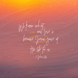 1 John 3:16-17 - Hereby know we love, because he laid down his life for us: and we ought to lay down our lives for the brethren. But whoso hath the world’s goods, and beholdeth his brother in need, and shutteth up his compassion from him, how doth the love of God abide in him?