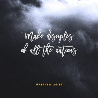 Matthew 28:19-20 - Go therefore and make disciples of all the nations, baptizing them in the name of the Father and of the Son and of the Holy Spirit, teaching them to observe all things that I have commanded you; and lo, I am with you always, even to the end of the age.” Amen.