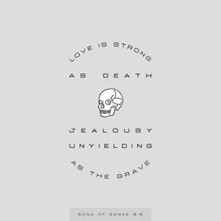 Song of Solomon 8:6 - Set me as a seal upon thine heart,
As a seal upon thine arm:
For love is strong as death;
Jealousy is cruel as the grave:
The coals thereof are coals of fire,
Which hath a most vehement flame.