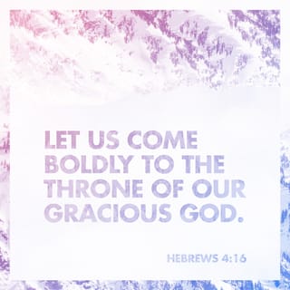 Hebrews 4:15-16 - This High Priest of ours understands our weaknesses, for he faced all of the same testings we do, yet he did not sin. So let us come boldly to the throne of our gracious God. There we will receive his mercy, and we will find grace to help us when we need it most.