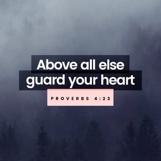Proverbs 4:23-25 - Keep your heart with all vigilance,
for from it flow the springs of life.
Put away from you crooked speech,
and put devious talk far from you.
Let your eyes look directly forward,
and your gaze be straight before you.