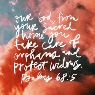 Psalms 68:4-5 - Sing praises to God and to his name!
Sing loud praises to him who rides the clouds.
His name is the LORD—
rejoice in his presence!

Father to the fatherless, defender of widows—
this is God, whose dwelling is holy.