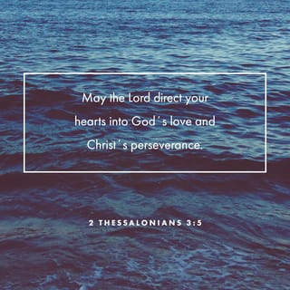 2 Thessalonians 3:4-5 - Because of the Master, we have great confidence in you. We know you’re doing everything we told you and will continue doing it. May the Master take you by the hand and lead you along the path of God’s love and Christ’s endurance.