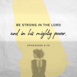 Ephesians 6:10-15 - Finally, be strong in the Lord and in the strength of his might. Put on the whole armor of God, that you may be able to stand against the schemes of the devil. For we do not wrestle against flesh and blood, but against the rulers, against the authorities, against the cosmic powers over this present darkness, against the spiritual forces of evil in the heavenly places. Therefore take up the whole armor of God, that you may be able to withstand in the evil day, and having done all, to stand firm. Stand therefore, having fastened on the belt of truth, and having put on the breastplate of righteousness, and, as shoes for your feet, having put on the readiness given by the gospel of peace.