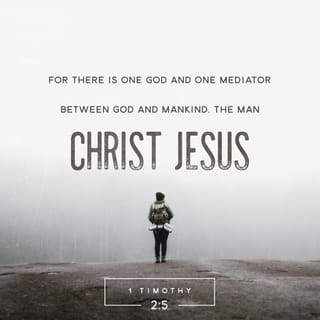 1 Timothy 2:4-5 - who wants all people to be saved and to come to a knowledge of the truth. For there is one God and one mediator between God and mankind, the man Christ Jesus