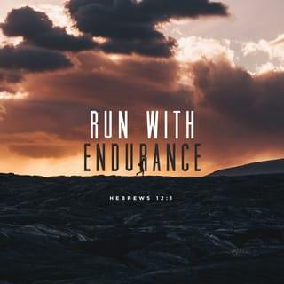 Hebrews 12:1 - Therefore we also, since we are surrounded by so great a cloud of witnesses, let us lay aside every weight, and the sin which so easily ensnares us, and let us run with endurance the race that is set before us