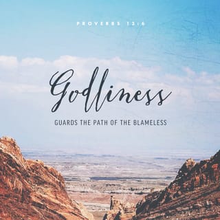 Proverbs 13:6 - Righteousness guards him whose way is blameless,
But wickedness overthrows the sinner.