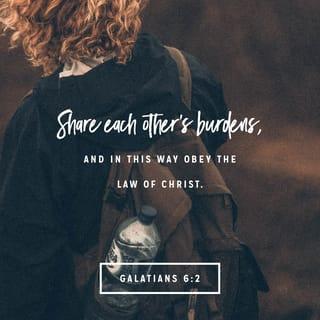 Galatians 6:1-2 - Dear brothers and sisters, if another believer is overcome by some sin, you who are godly should gently and humbly help that person back onto the right path. And be careful not to fall into the same temptation yourself. Share each other’s burdens, and in this way obey the law of Christ.