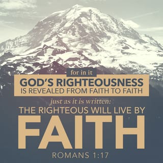 Romans 1:17 - This Good News tells us how God makes us right in his sight. This is accomplished from start to finish by faith. As the Scriptures say, “It is through faith that a righteous person has life.”